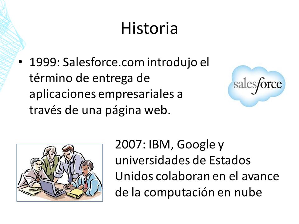 Historia 1999: Salesforce.com introdujo el término de entrega de aplicaciones empresariales a través de una página web.