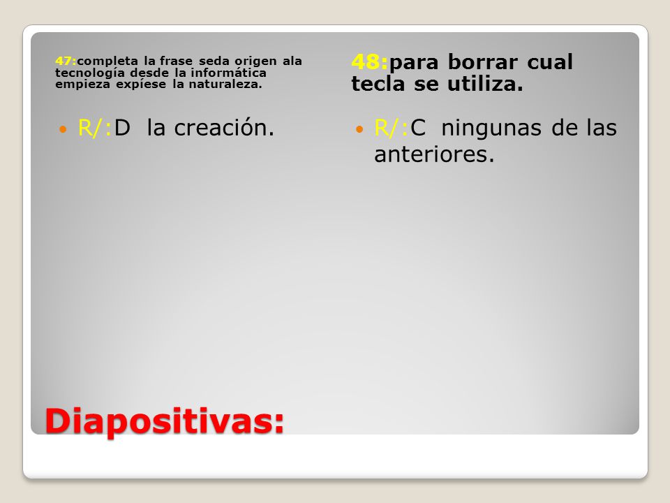 Diapositivas: R/:D la creación. R/:C ningunas de las anteriores.