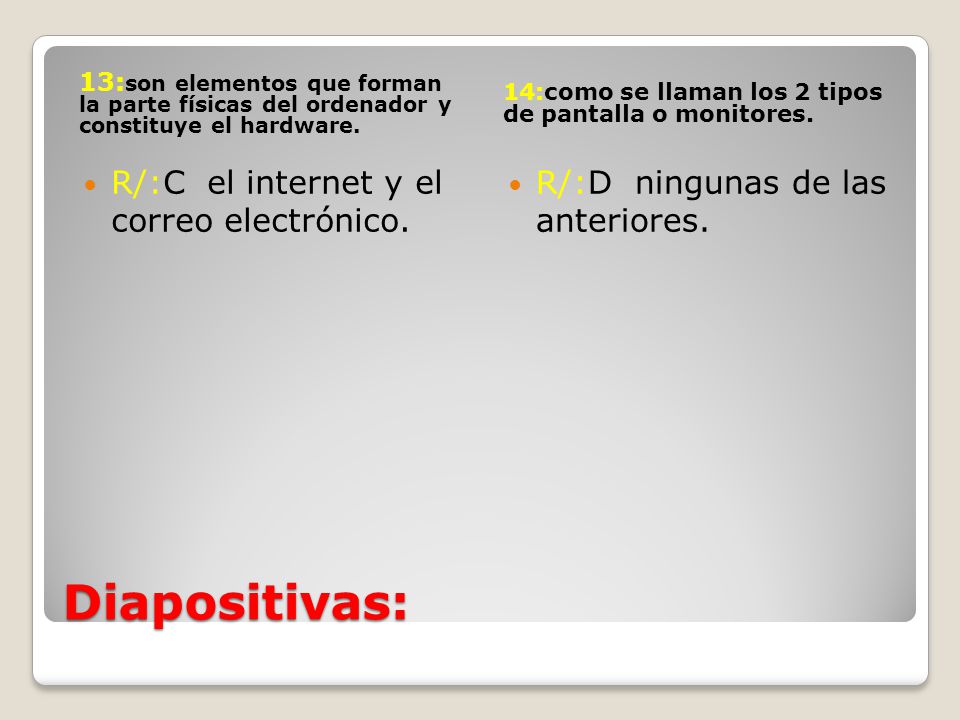 Diapositivas: R/:C el internet y el correo electrónico.