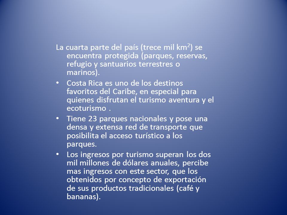 La cuarta parte del país (trece mil km2) se encuentra protegida (parques, reservas, refugio y santuarios terrestres o marinos).