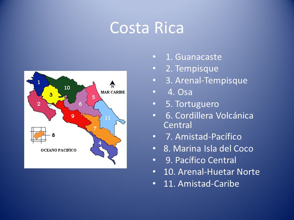 Costa Rica 1. Guanacaste 2. Tempisque 3. Arenal-Tempisque 4. Osa