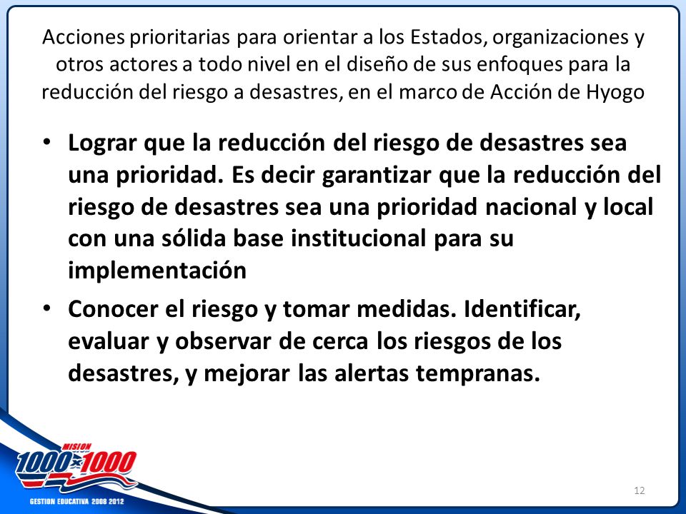 Acciones prioritarias para orientar a los Estados, organizaciones y otros actores a todo nivel en el diseño de sus enfoques para la reducción del riesgo a desastres, en el marco de Acción de Hyogo