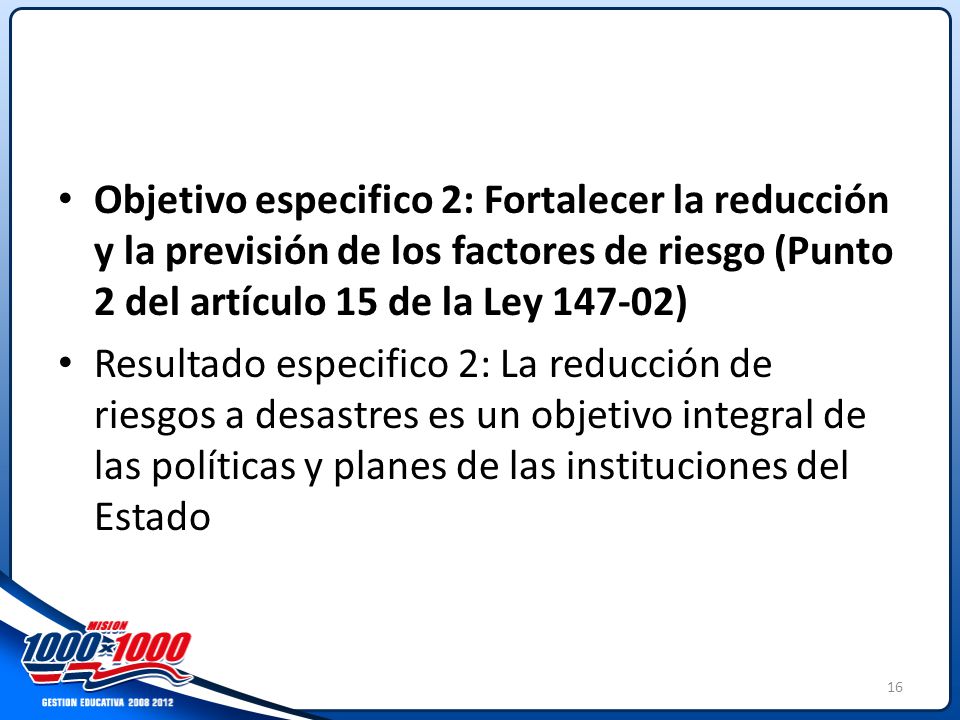 Objetivo especifico 2: Fortalecer la reducción y la previsión de los factores de riesgo (Punto 2 del artículo 15 de la Ley )