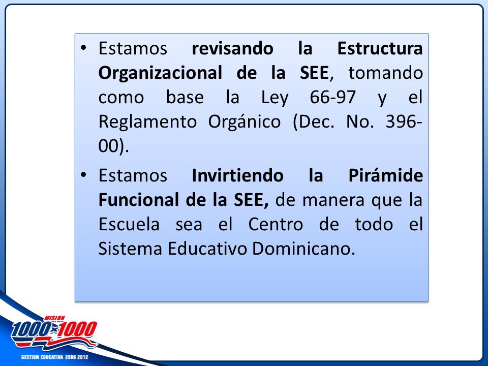 Estamos revisando la Estructura Organizacional de la SEE, tomando como base la Ley y el Reglamento Orgánico (Dec. No ).