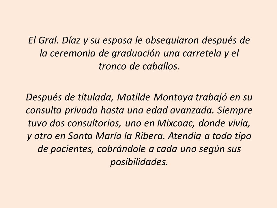 El Gral. Díaz y su esposa le obsequiaron después de la ceremonia de graduación una carretela y el tronco de caballos.