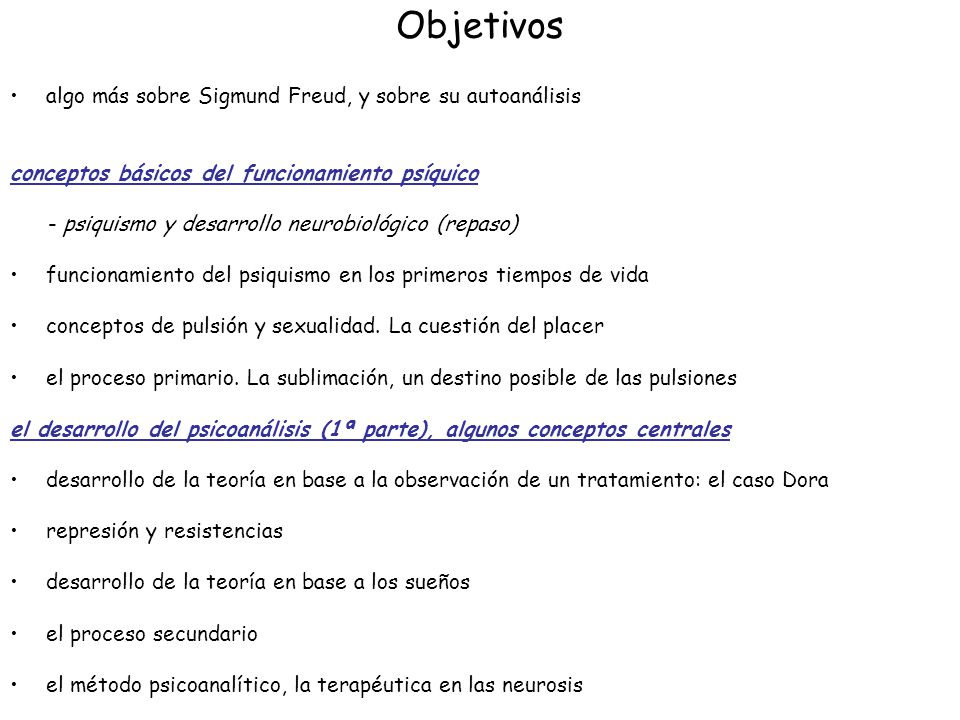 Objetivos algo más sobre Sigmund Freud, y sobre su autoanálisis