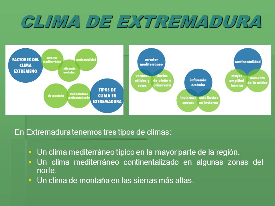 CLIMA DE EXTREMADURA En Extremadura tenemos tres tipos de climas: