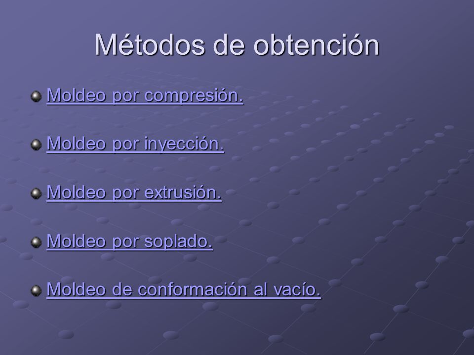 Métodos de obtención Moldeo por compresión. Moldeo por inyección.