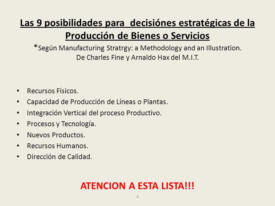 Las 9 posibilidades para decisiónes estratégicas de la Producción de Bienes o Servicios *Según Manufacturing Stratrgy: a Methodology and an Illustration. De Charles Fine y Arnaldo Hax del M.I.T.