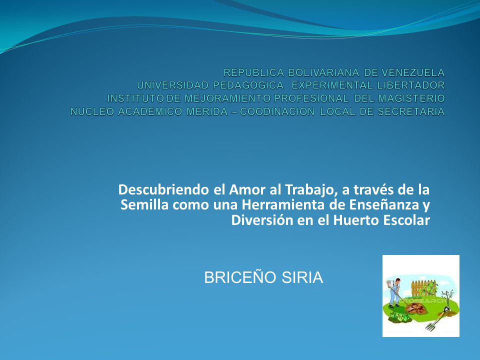 REPUBLICA BOLIVARIANA DE VENEZUELA UNIVERSIDAD PEDAGOGICA EXPERIMENTAL LIBERTADOR INSTITUTO DE MEJORAMIENTO PROFESIONAL DEL MAGISTERIO NUCLEO ACADEMICO MERIDA – COODINACION LOCAL DE SECRETARIA