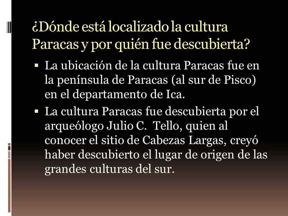 ¿Dónde está localizado la cultura Paracas y por quién fue descubierta