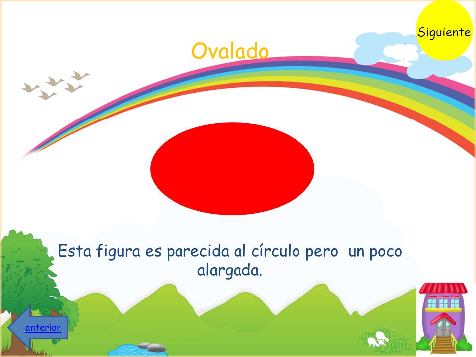 Ovalado Esta figura es parecida al círculo pero un poco alargada.