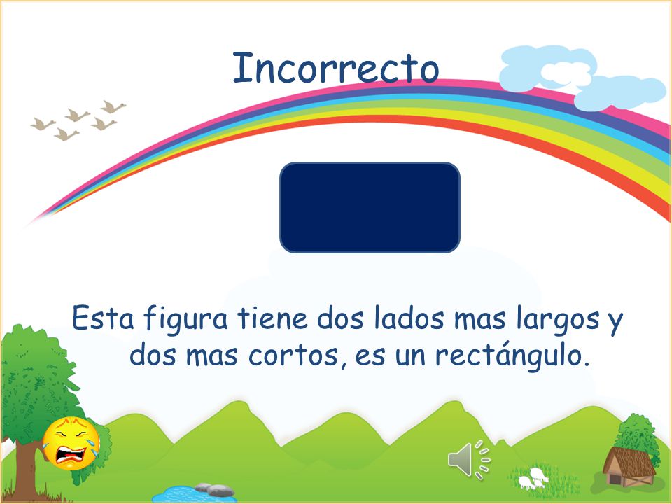 Incorrecto Esta figura tiene dos lados mas largos y dos mas cortos, es un rectángulo.
