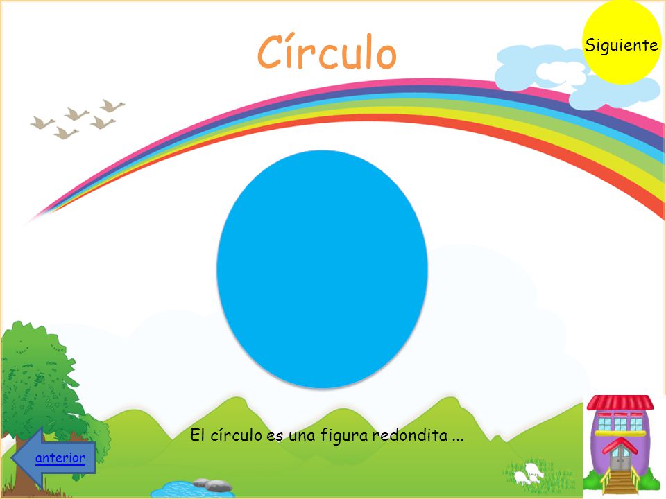 Siguiente Círculo El círculo es una figura redondita ... anterior