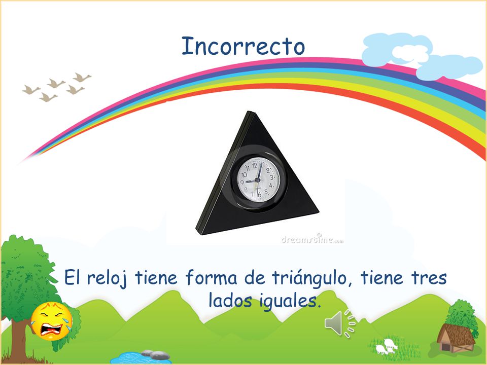 El reloj tiene forma de triángulo, tiene tres lados iguales.