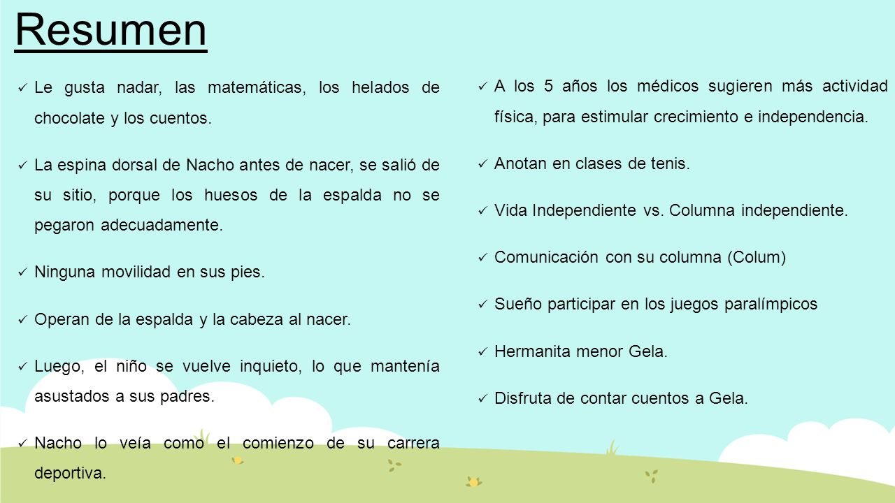 Resumen Le gusta nadar, las matemáticas, los helados de chocolate y los cuentos.