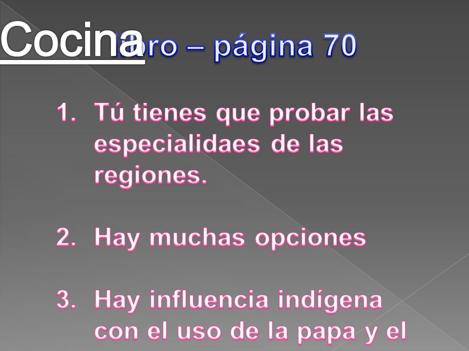 Cocina libro – página 70. Tú tienes que probar las especialidaes de las regiones. Hay muchas opciones.