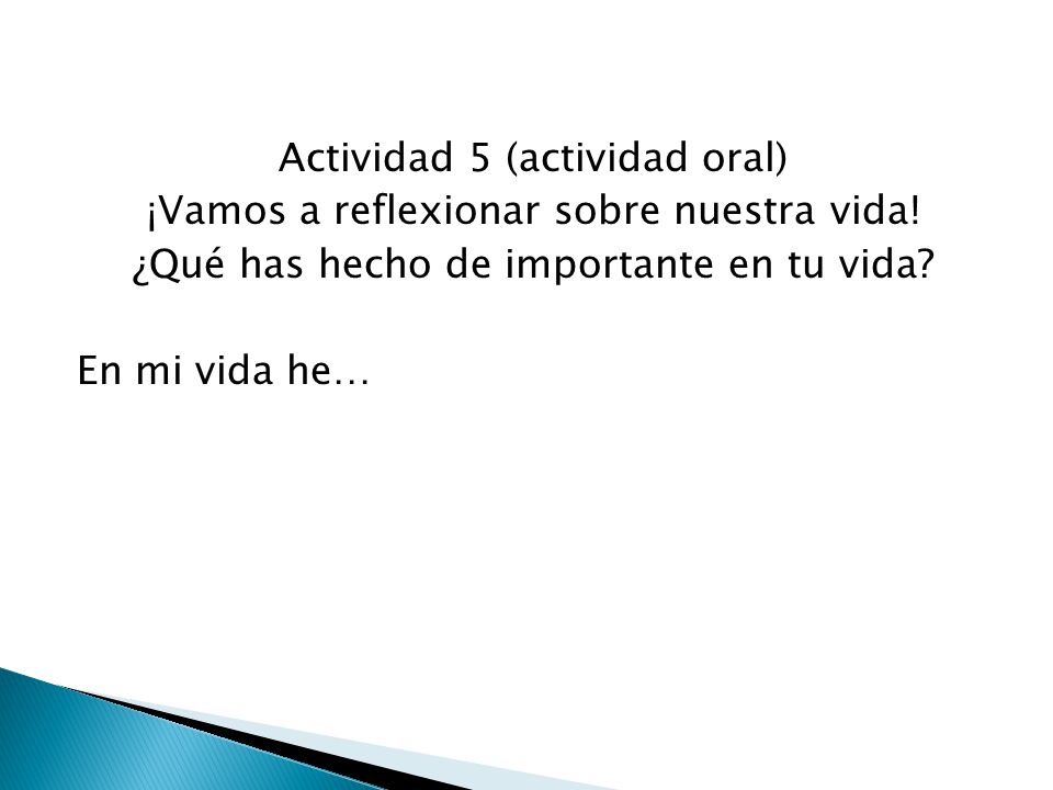 Actividad 5 (actividad oral) ¡Vamos a reflexionar sobre nuestra vida!