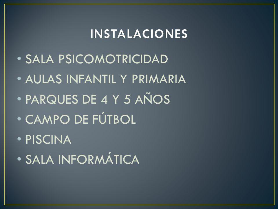 INSTALACIONES SALA PSICOMOTRICIDAD. AULAS INFANTIL Y PRIMARIA. PARQUES DE 4 Y 5 AÑOS. CAMPO DE FÚTBOL.