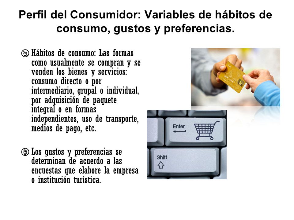 Perfil del Consumidor: Variables de hábitos de consumo, gustos y preferencias.