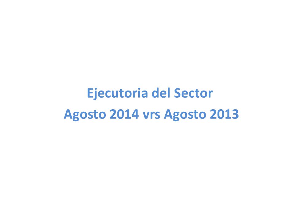 Ejecutoria del Sector Agosto 2014 vrs Agosto 2013