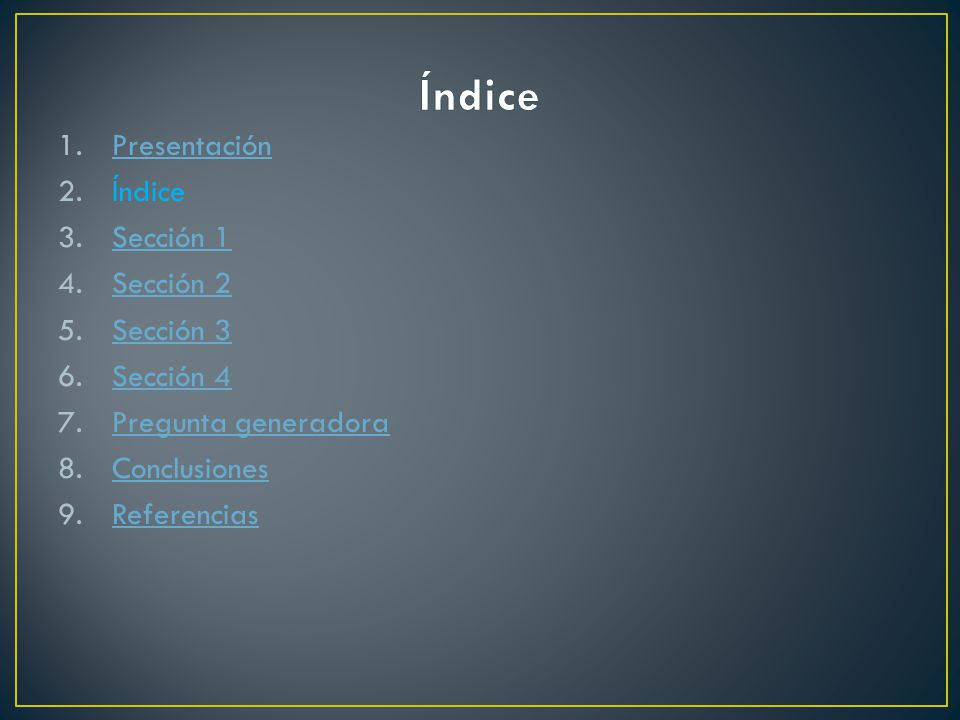 Índice Presentación Índice Sección 1 Sección 2 Sección 3 Sección 4
