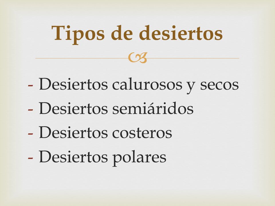 Tipos de desiertos Desiertos calurosos y secos Desiertos semiáridos