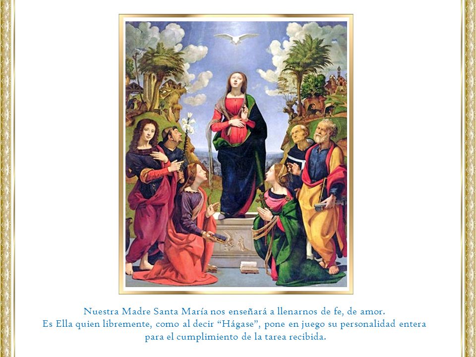 Nuestra Madre Santa María nos enseñará a llenarnos de fe, de amor.
