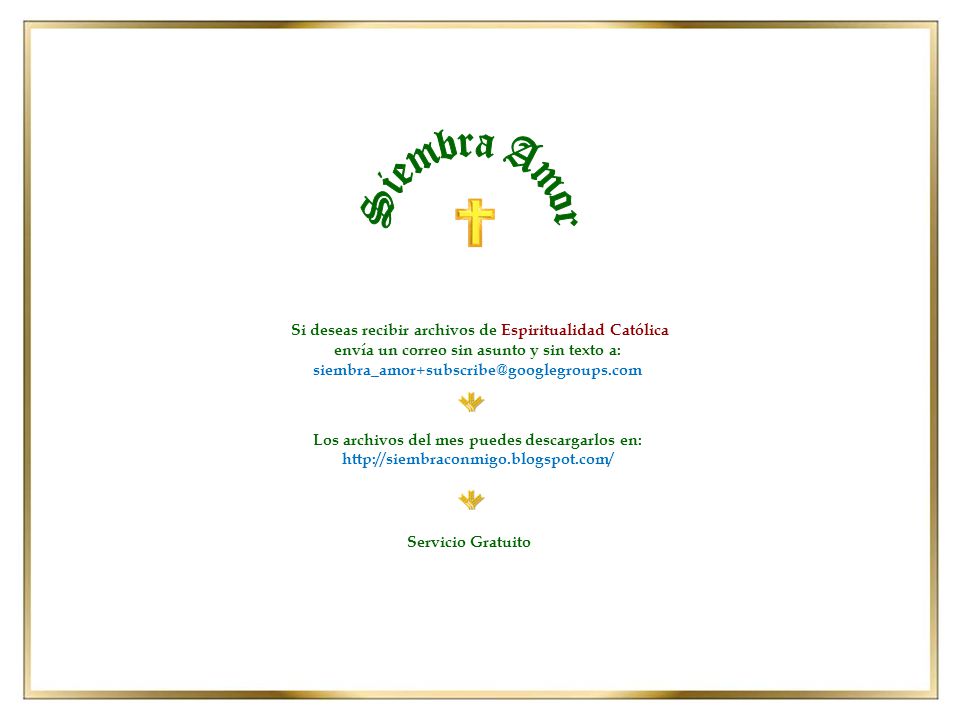 Siembra Amor Si deseas recibir archivos de Espiritualidad Católica
