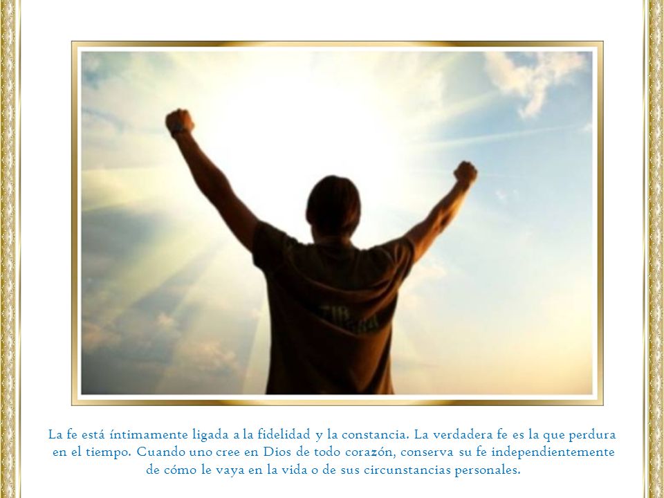 de cómo le vaya en la vida o de sus circunstancias personales.