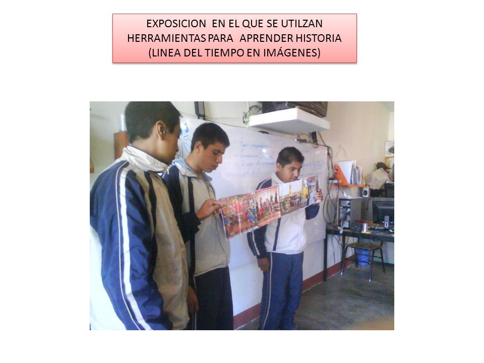 EXPOSICION EN EL QUE SE UTILZAN HERRAMIENTAS PARA APRENDER HISTORIA