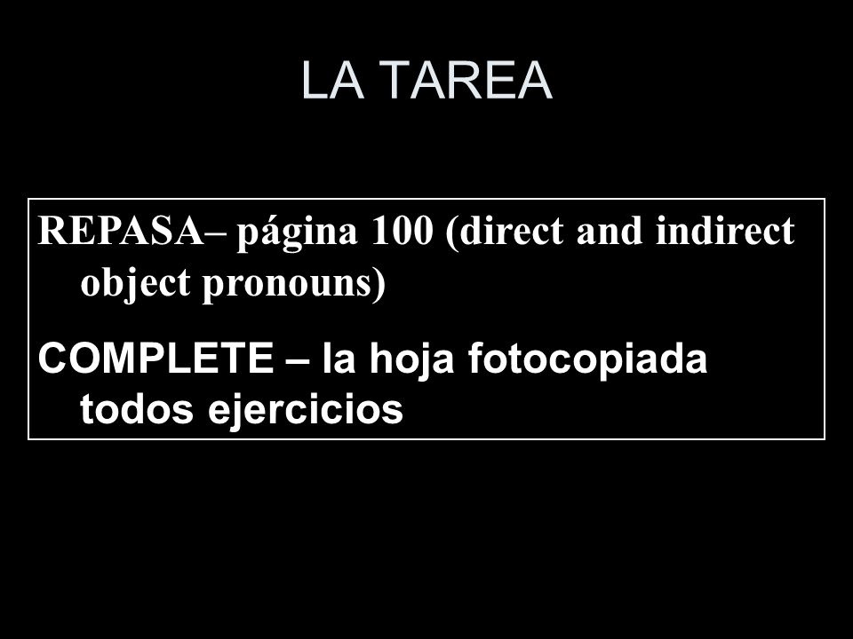 LA TAREA REPASA– página 100 (direct and indirect object pronouns)