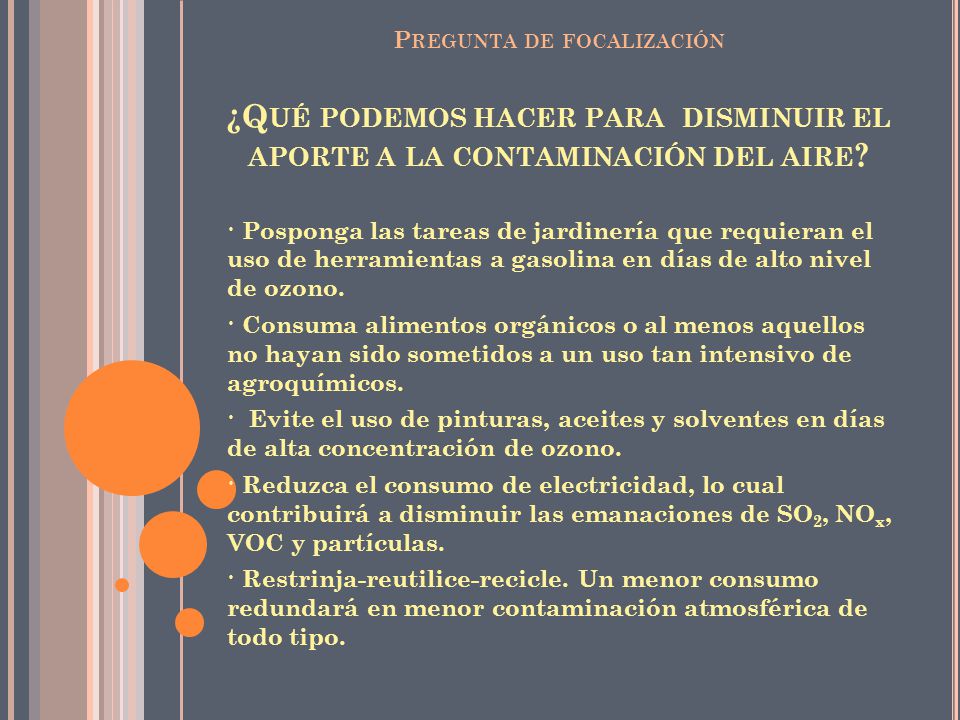 Pregunta de focalización ¿Qué podemos hacer para disminuir el aporte a la contaminación del aire