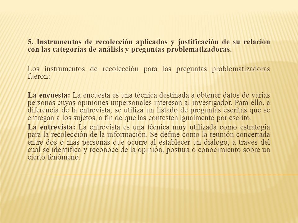 5. Instrumentos de recolección aplicados y justificación de su relación con las categorías de análisis y preguntas problematizadoras.