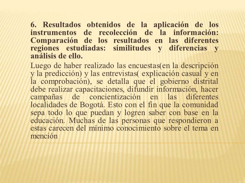 6. Resultados obtenidos de la aplicación de los instrumentos de recolección de la información: Comparación de los resultados en las diferentes regiones estudiadas: similitudes y diferencias y análisis de ello.