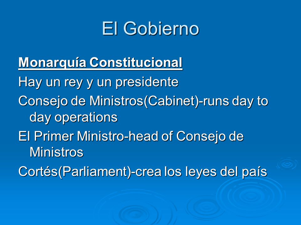 El Gobierno Monarquía Constitucional Hay un rey y un presidente