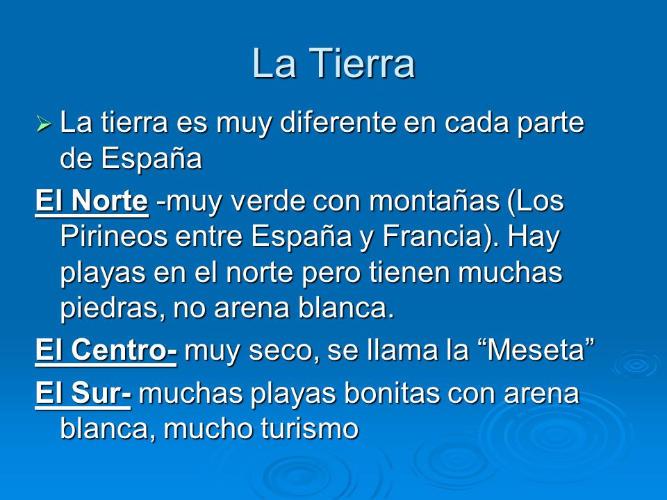La Tierra La tierra es muy diferente en cada parte de España