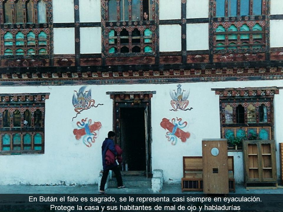 En Bután el falo es sagrado, se le representa casi siempre en eyaculación.