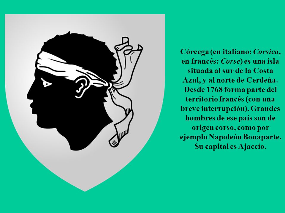 Córcega (en italiano: Corsica, en francés: Corse) es una isla situada al sur de la Costa Azul, y al norte de Cerdeña.