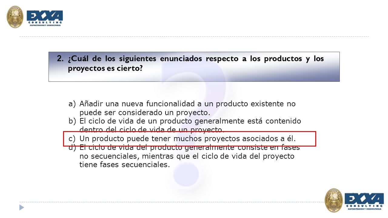 2. ¿Cuál de los siguientes enunciados respecto a los productos y los proyectos es cierto