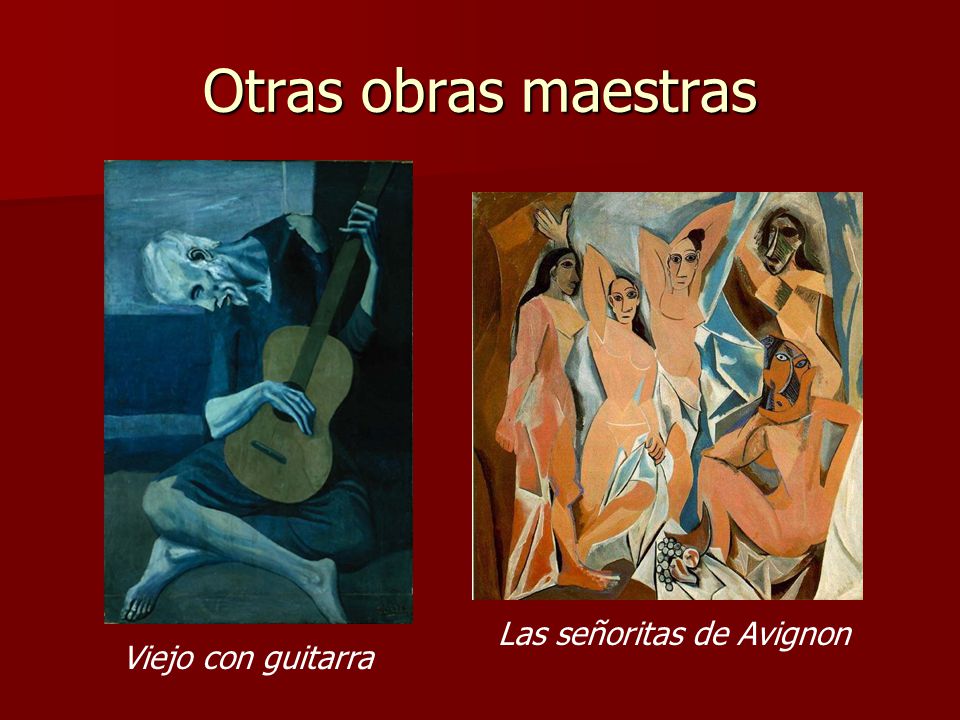 Otras obras maestras Las señoritas de Avignon Viejo con guitarra