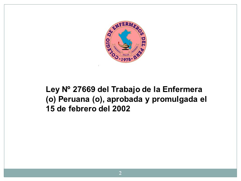 Ley Nº del Trabajo de la Enfermera (o) Peruana (o), aprobada y promulgada el 15 de febrero del 2002