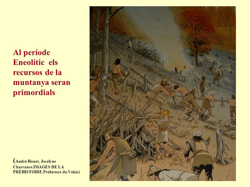 Al període Eneolític els recursos de la muntanya seran primordials