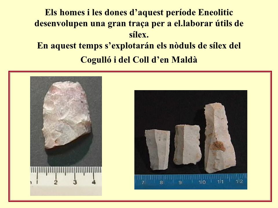 Els homes i les dones d’aquest període Eneolitic desenvolupen una gran traça per a el.laborar útils de sílex.