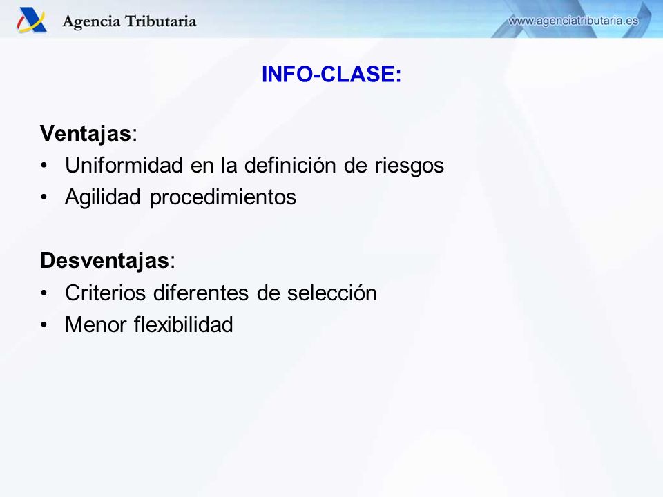 INFO-CLASE: Ventajas: Uniformidad en la definición de riesgos. Agilidad procedimientos. Desventajas: