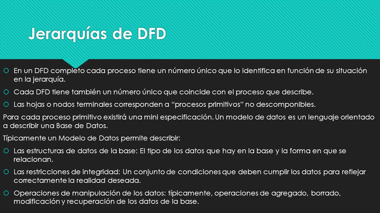 Jerarquías de DFD En un DFD completo cada proceso tiene un número único que lo identifica en función de su situación en la jerarquía.
