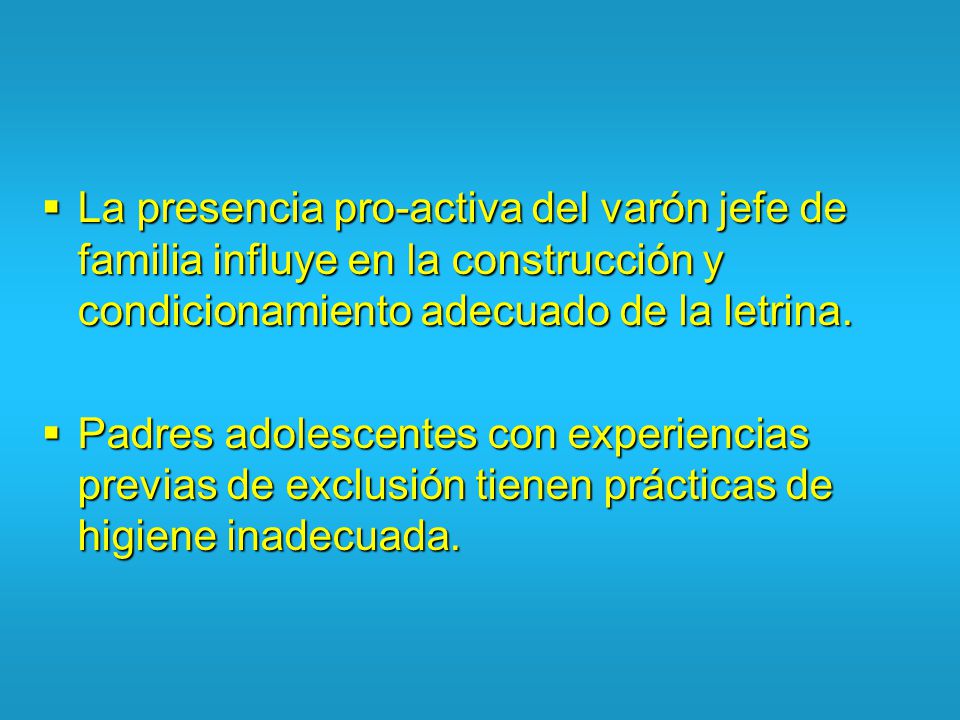 La presencia pro-activa del varón jefe de familia influye en la construcción y condicionamiento adecuado de la letrina.
