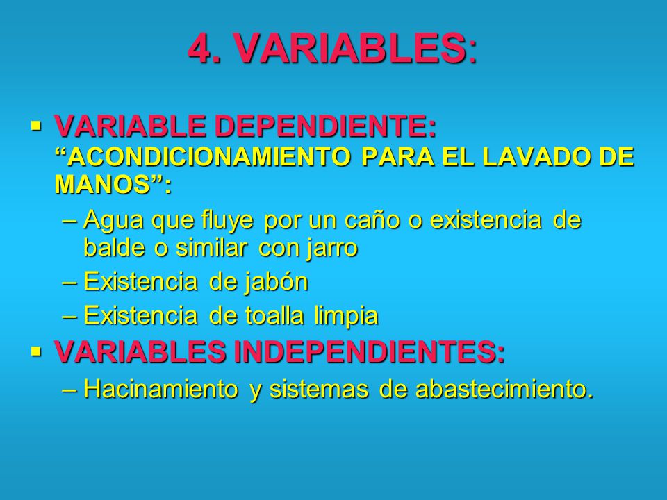 4. VARIABLES: VARIABLE DEPENDIENTE: ACONDICIONAMIENTO PARA EL LAVADO DE MANOS :