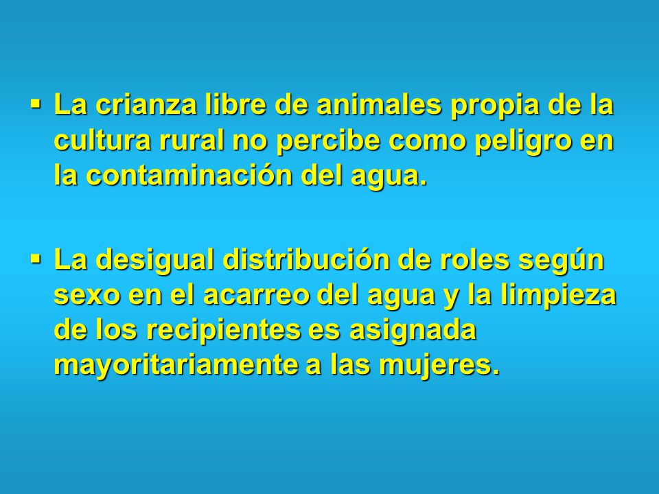 La crianza libre de animales propia de la cultura rural no percibe como peligro en la contaminación del agua.
