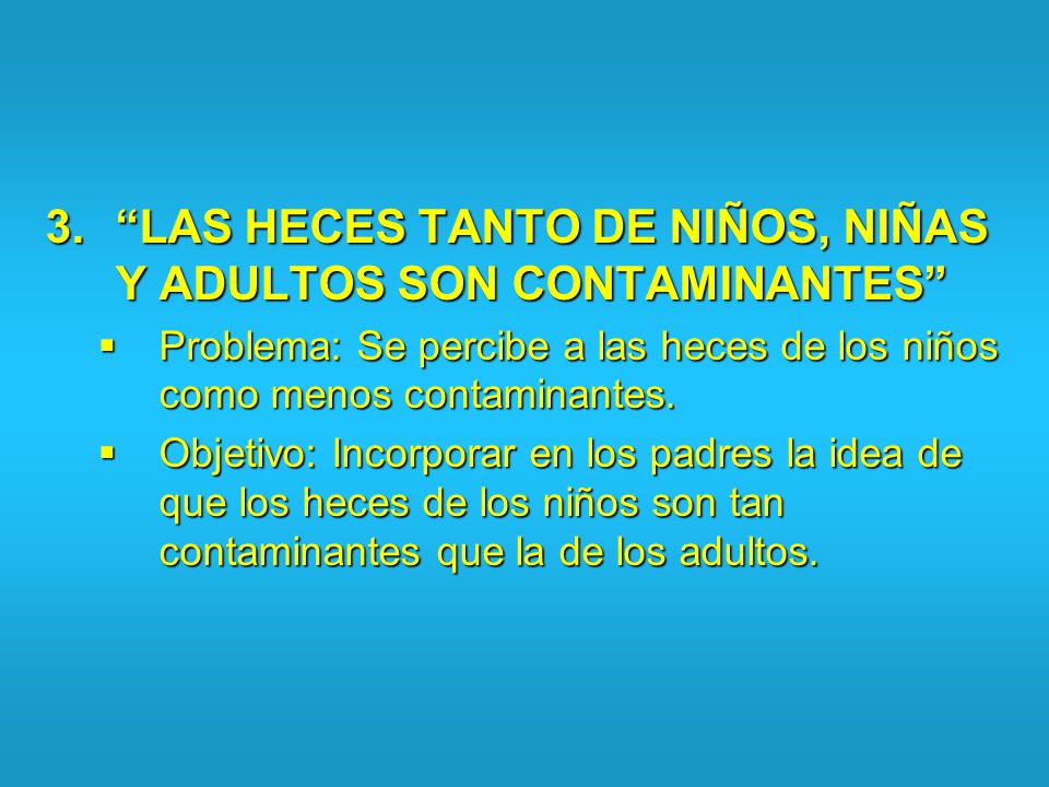 LAS HECES TANTO DE NIÑOS, NIÑAS Y ADULTOS SON CONTAMINANTES